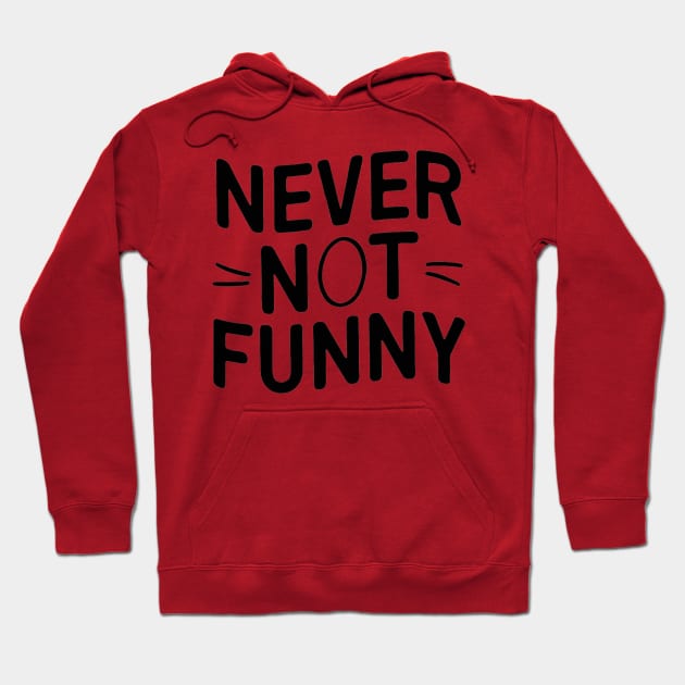 Never-Not-Funny Hoodie by alby store